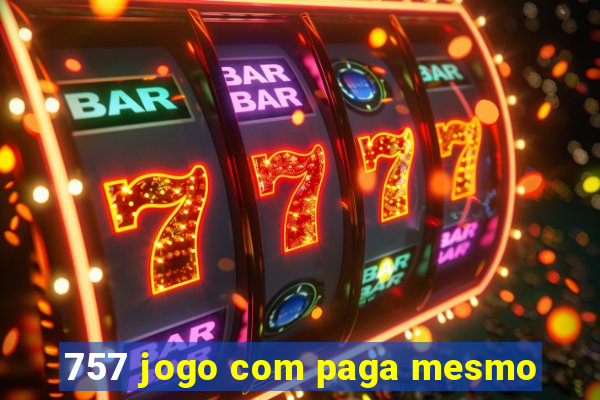 757 jogo com paga mesmo