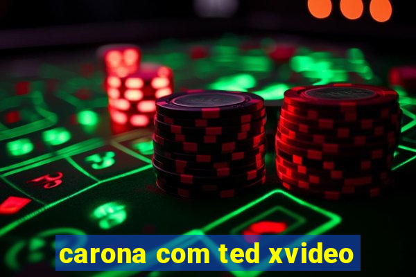 carona com ted xvideo