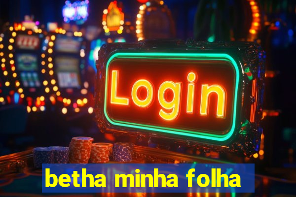 betha minha folha