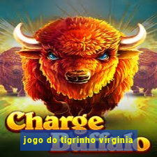 jogo do tigrinho virginia