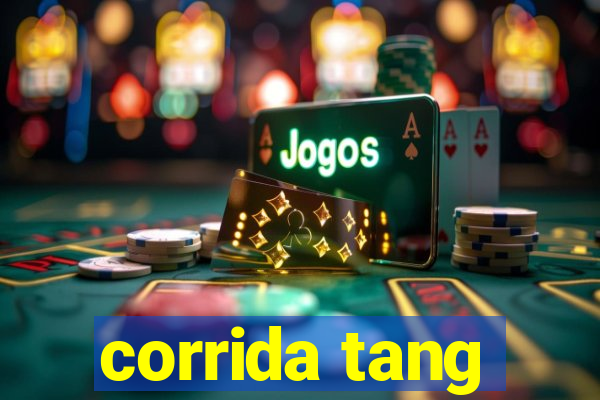 corrida tang