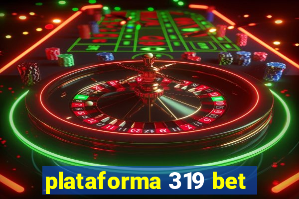 plataforma 319 bet