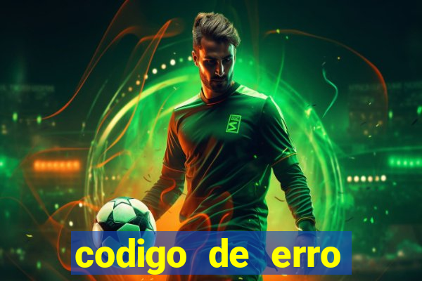 codigo de erro s105 bet365