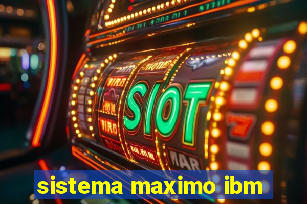 sistema maximo ibm