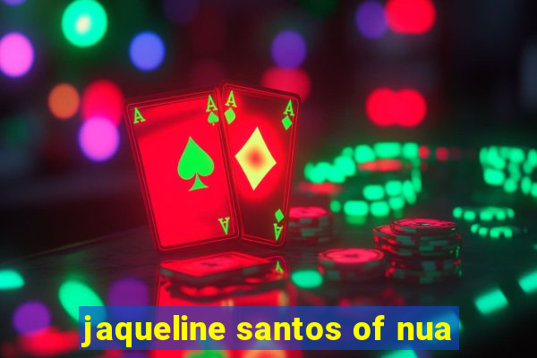 jaqueline santos of nua