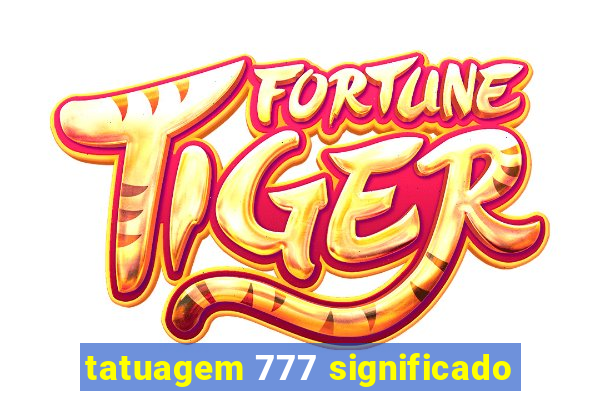 tatuagem 777 significado