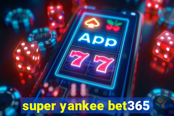 super yankee bet365