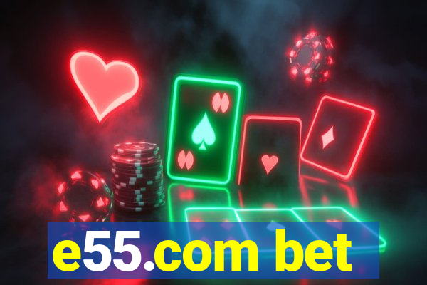 e55.com bet