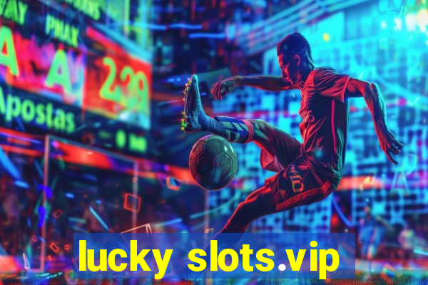 lucky slots.vip