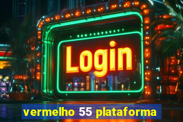 vermelho 55 plataforma