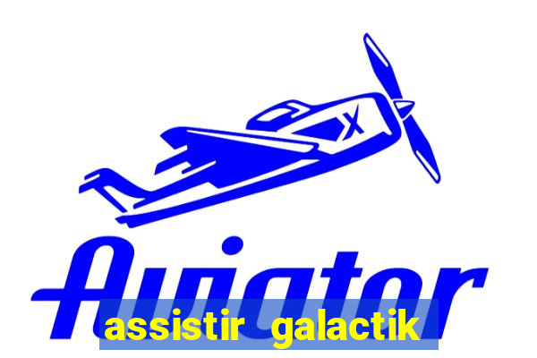 assistir galactik football dublado