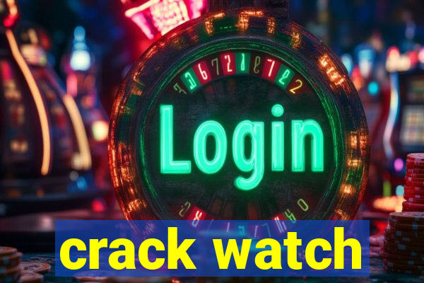 crack watch