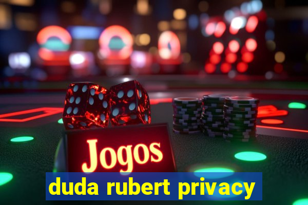 duda rubert privacy