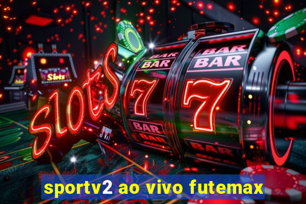 sportv2 ao vivo futemax