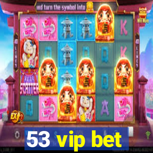 53 vip bet