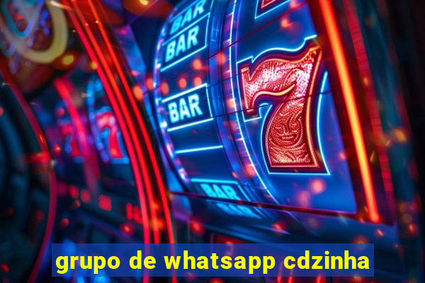 grupo de whatsapp cdzinha