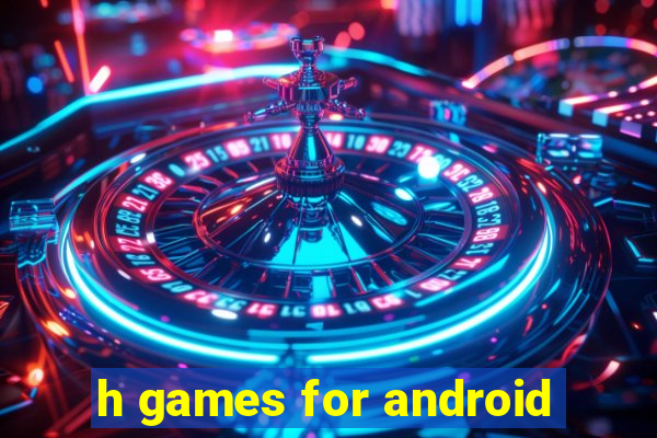 h games for android