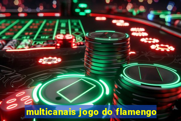 multicanais jogo do flamengo