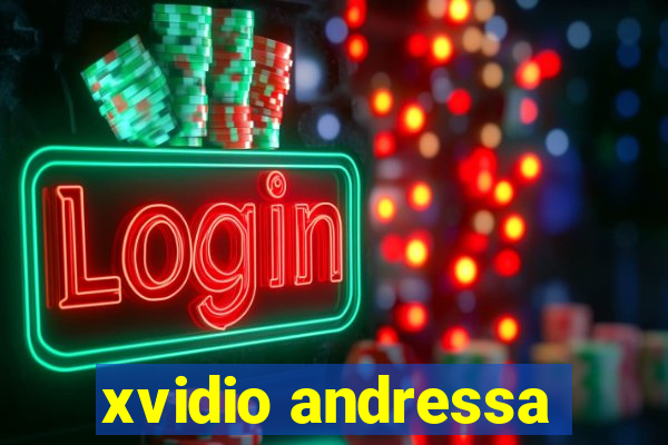 xvidio andressa