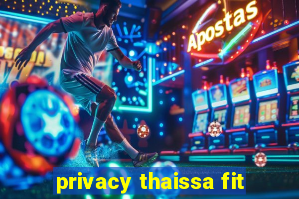 privacy thaissa fit