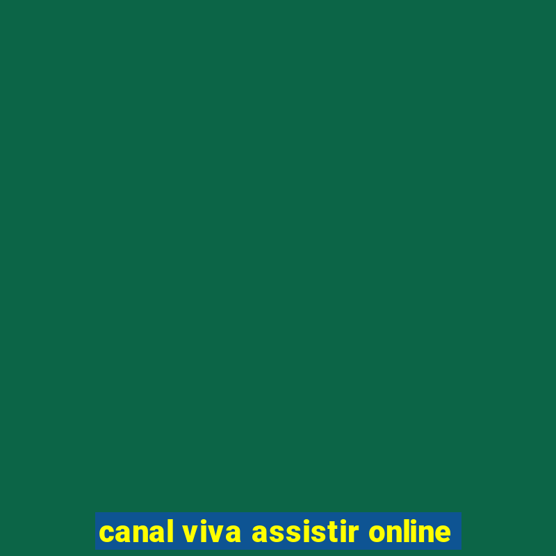 canal viva assistir online