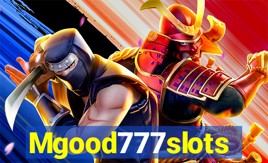 Mgood777slots