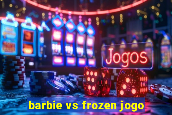 barbie vs frozen jogo