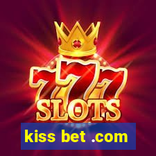 kiss bet .com