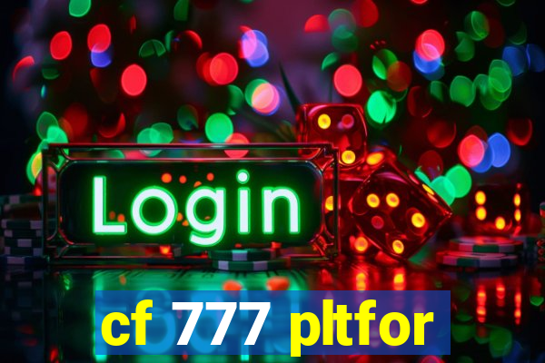 cf 777 pltfor