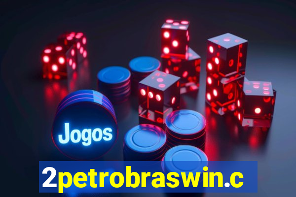 2petrobraswin.com