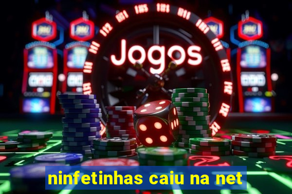 ninfetinhas caiu na net