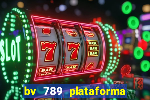 bv 789 plataforma de jogos