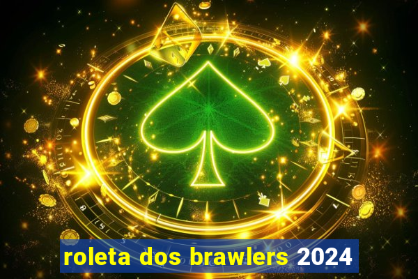 roleta dos brawlers 2024