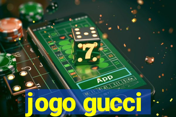 jogo gucci