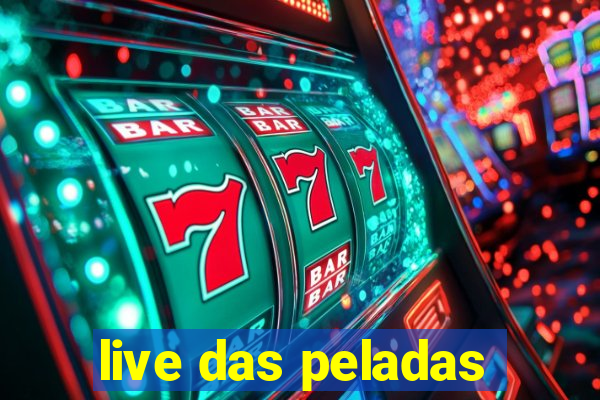 live das peladas