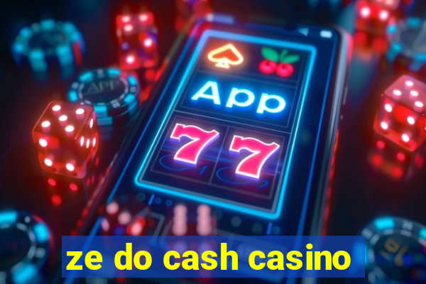 ze do cash casino