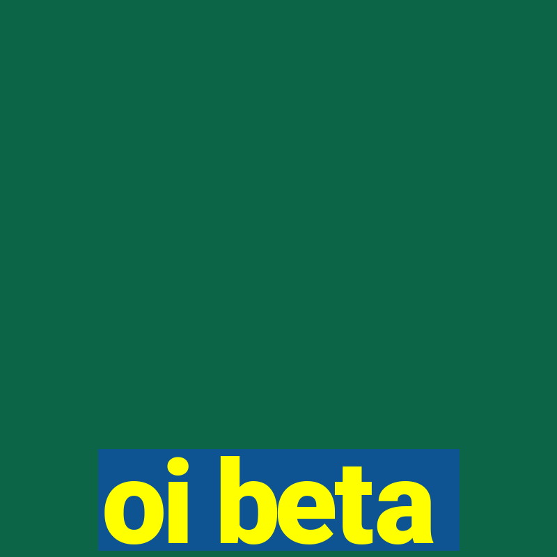 oi beta