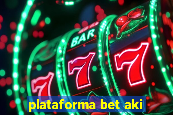 plataforma bet aki