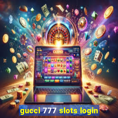 gucci 777 slots login