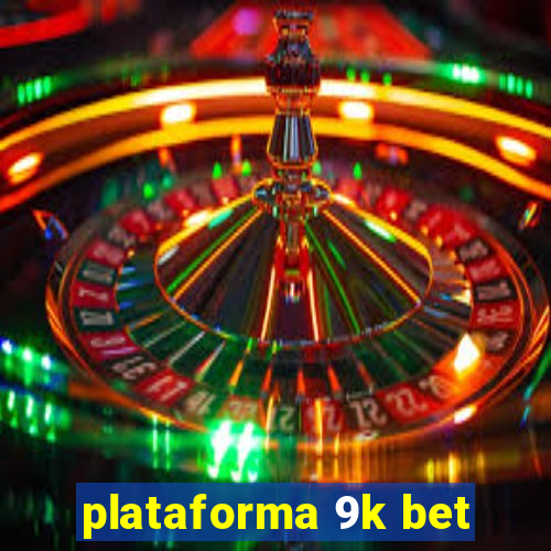 plataforma 9k bet