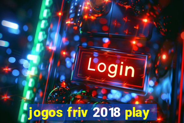 jogos friv 2018 play