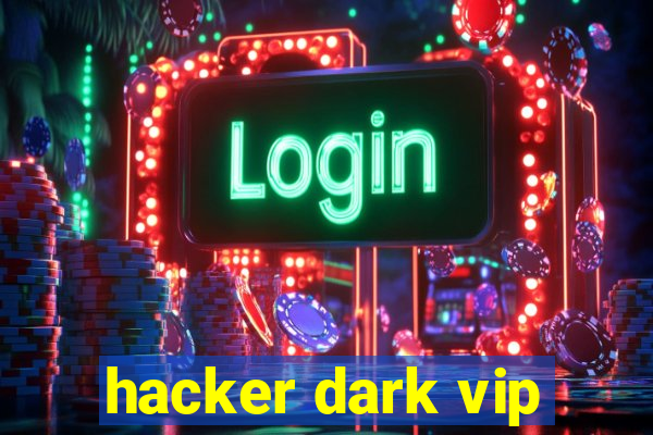 hacker dark vip