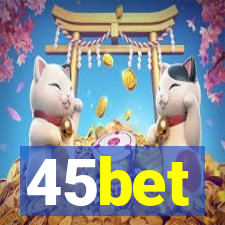 45bet