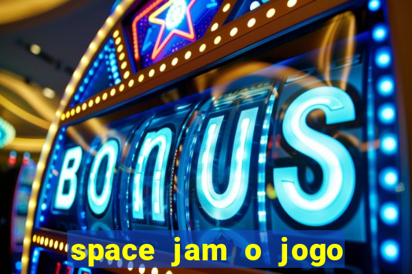 space jam o jogo do século torrent