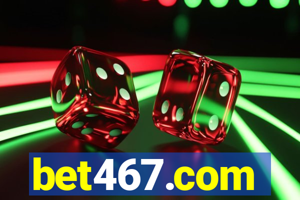 bet467.com