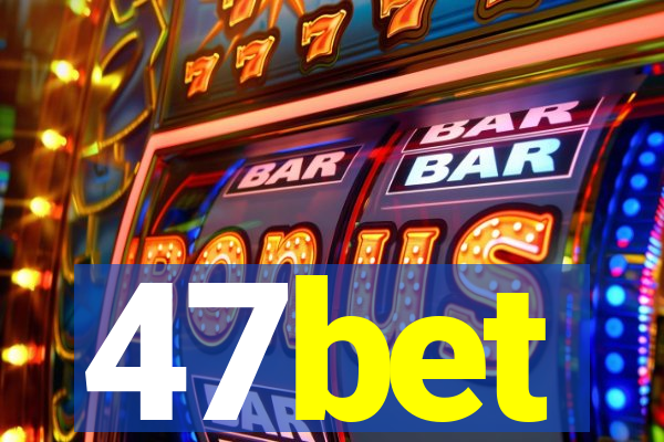 47bet