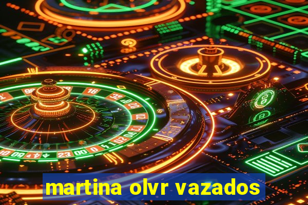 martina olvr vazados