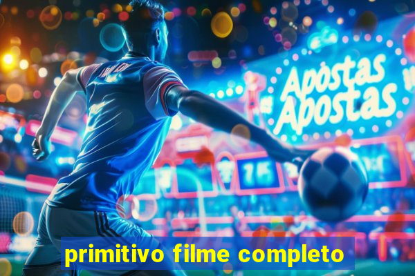 primitivo filme completo