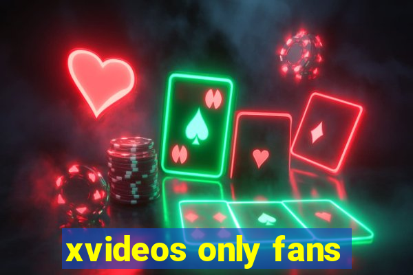 xvideos only fans