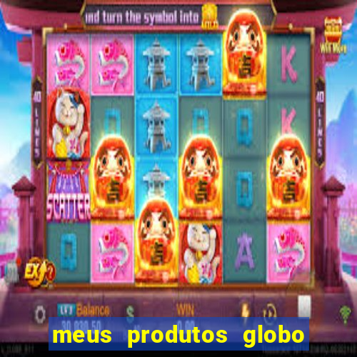 meus produtos globo com pagamento